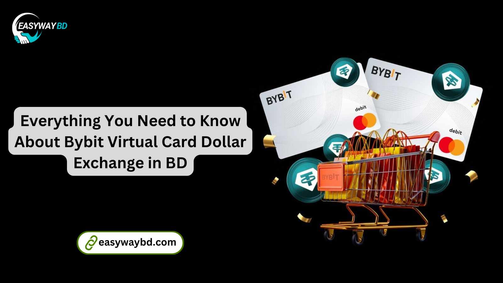 Everything You Need to Know About Bybit Virtual Card Dollar Exchange in BD