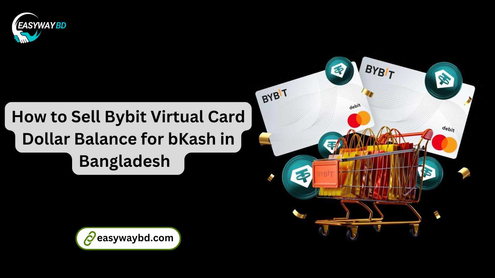 How to Sell Bybit Virtual Card Dollar Balance for bKash in Bangladesh