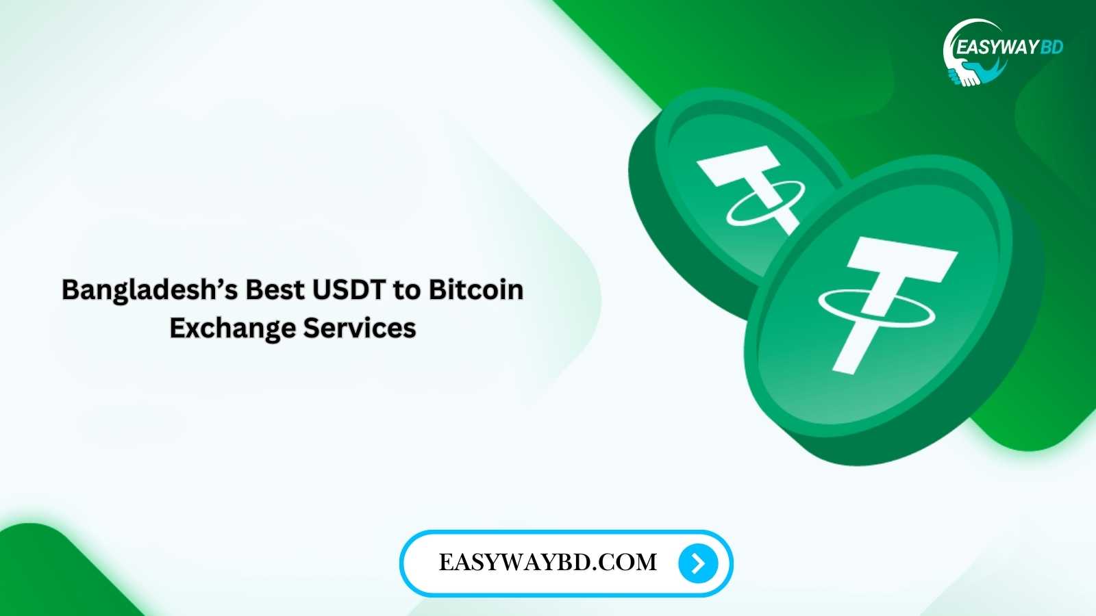 Bangladesh’s Best USDT to Bitcoin Exchange Services