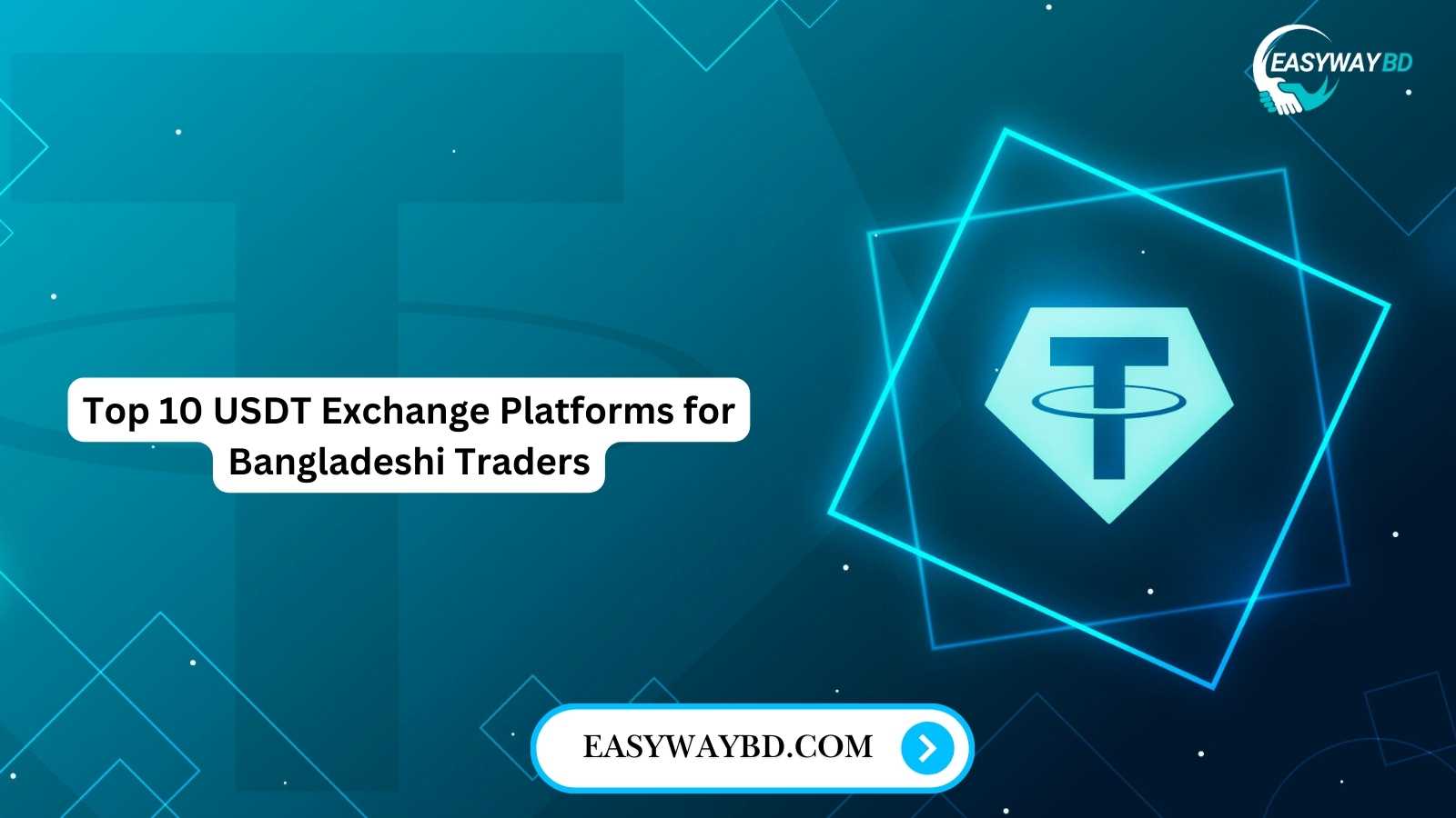 Top 10 USDT Exchange Platforms for Bangladeshi Traders