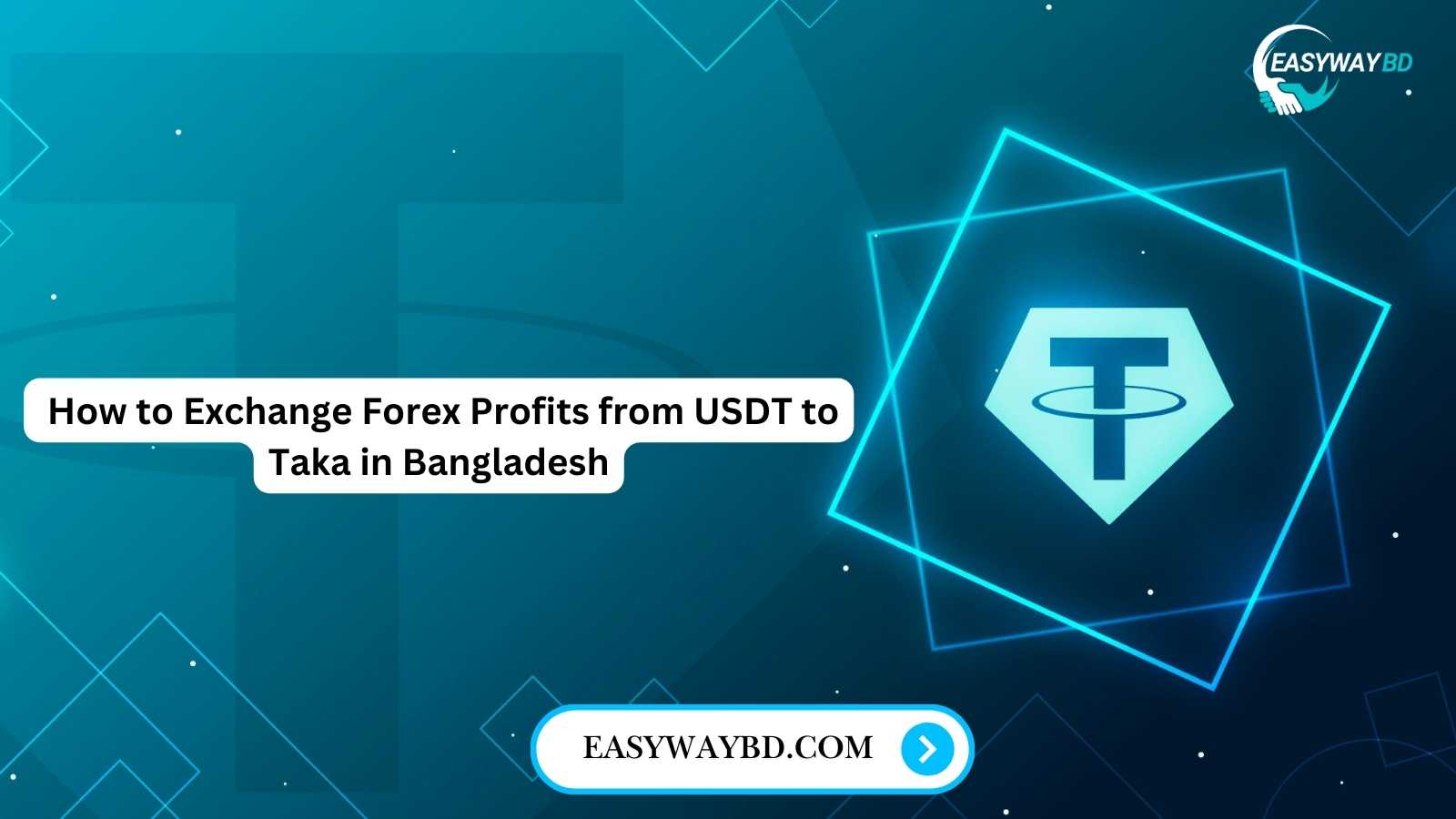 How to Exchange Forex Profits from USDT to Taka in Bangladesh