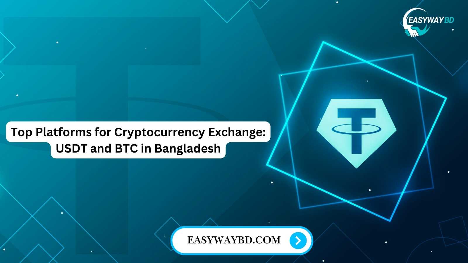 Top Platforms for Cryptocurrency Exchange: USDT and BTC in Bangladesh