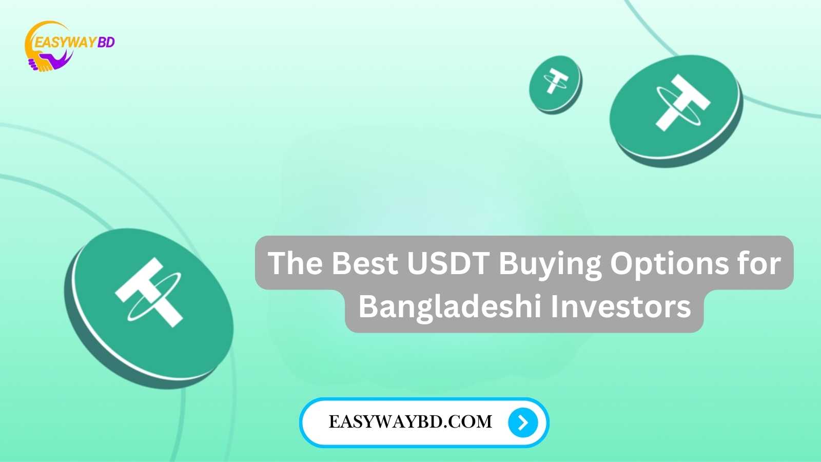 The Best USDT Buying Options for Bangladeshi Investors