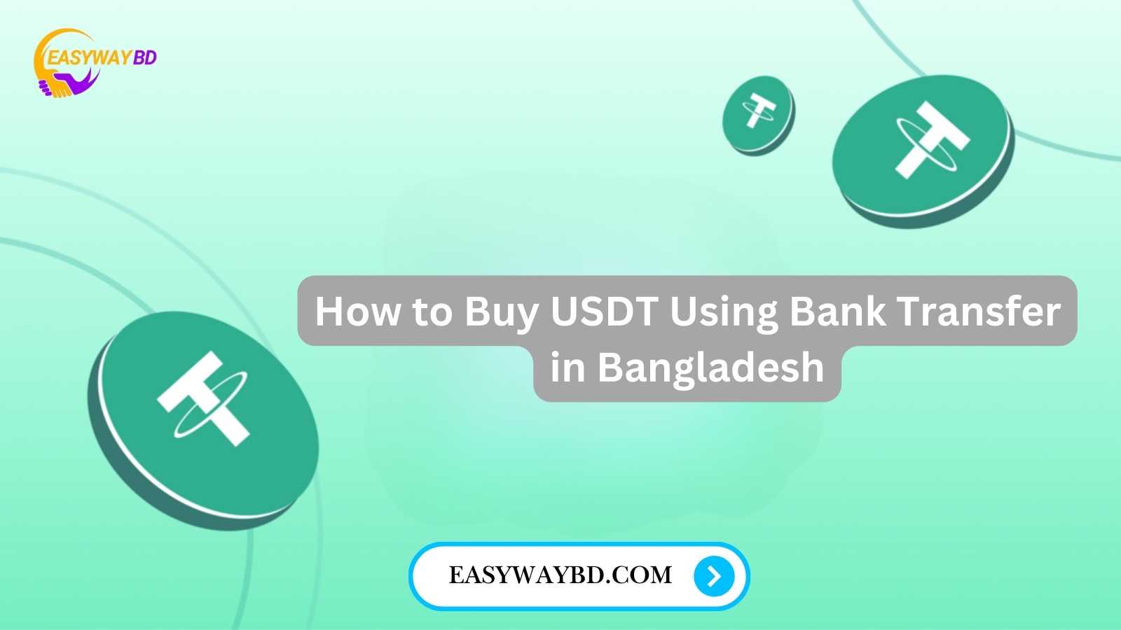 How to Buy USDT Using Bank Transfer in Bangladesh