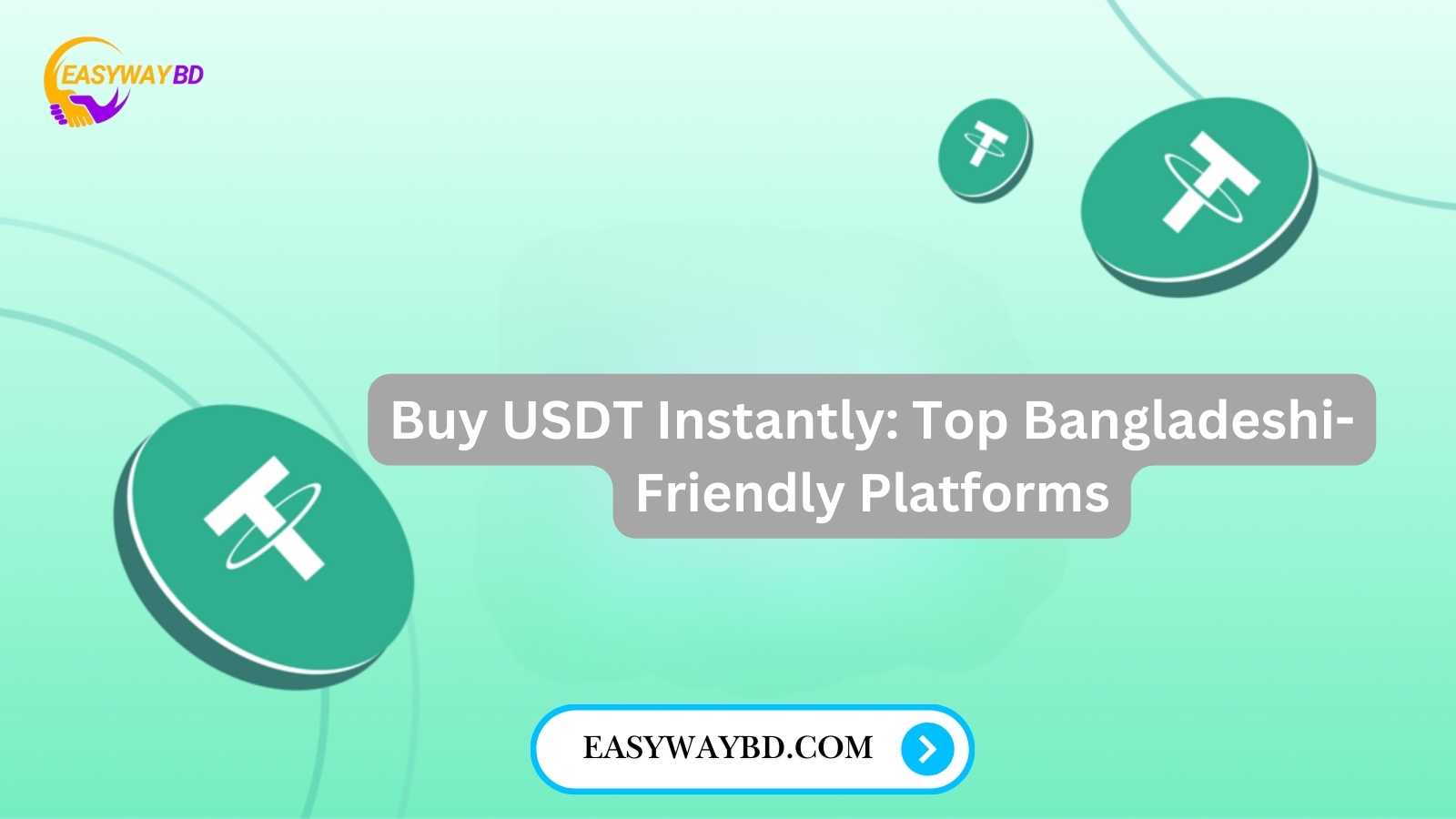 Buy USDT Instantly: Top Bangladeshi-Friendly Platforms