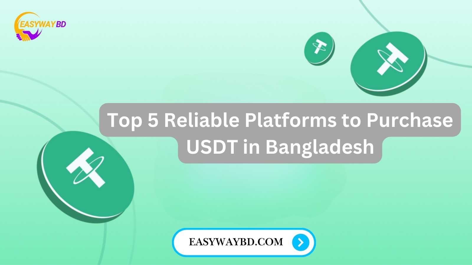 Top 5 Reliable Platforms to Purchase USDT in Bangladesh