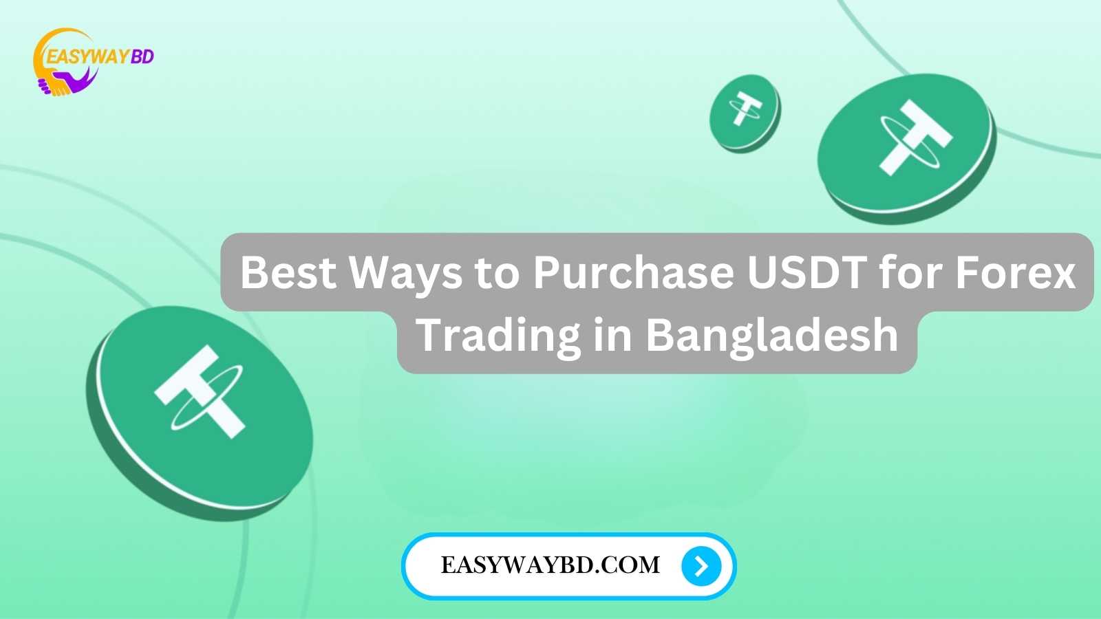 Best Ways to Purchase USDT for Forex Trading in Bangladesh