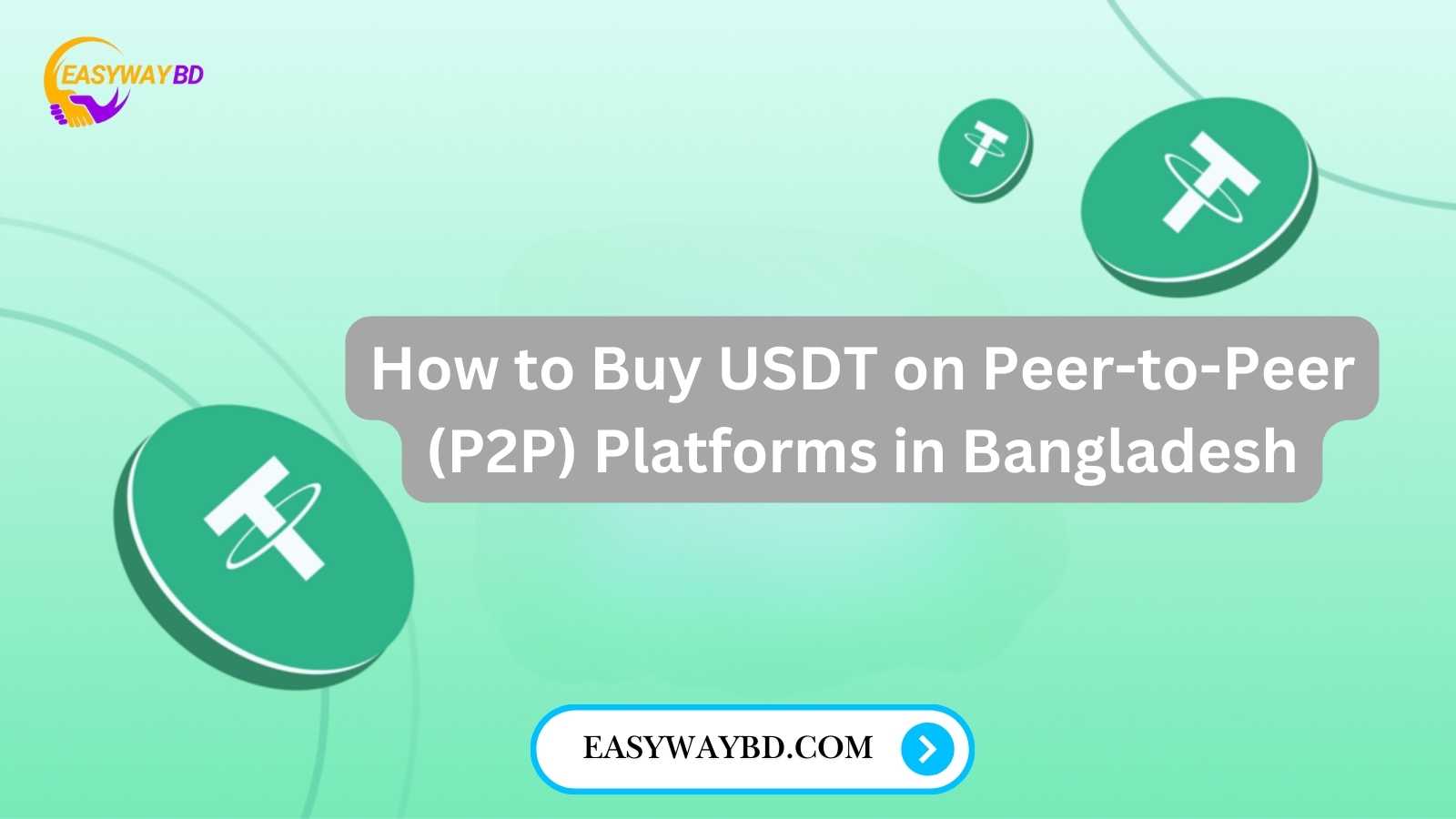 How to Buy USDT on Peer-to-Peer (P2P) Platforms in Bangladesh
