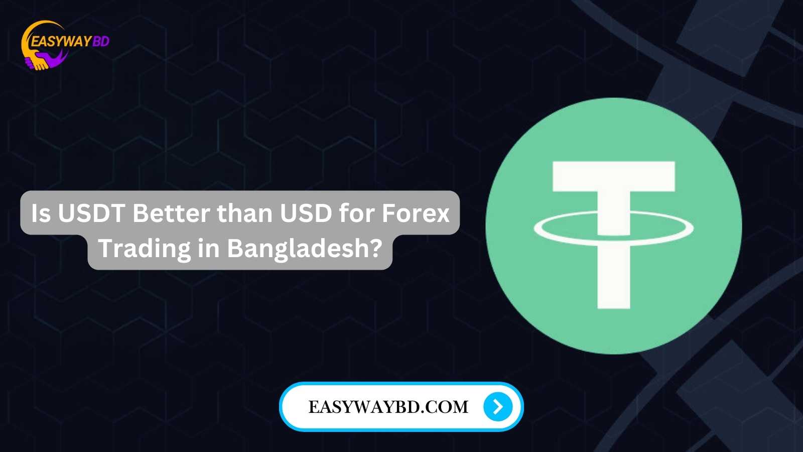 Is USDT Better than USD for Forex Trading in Bangladesh?