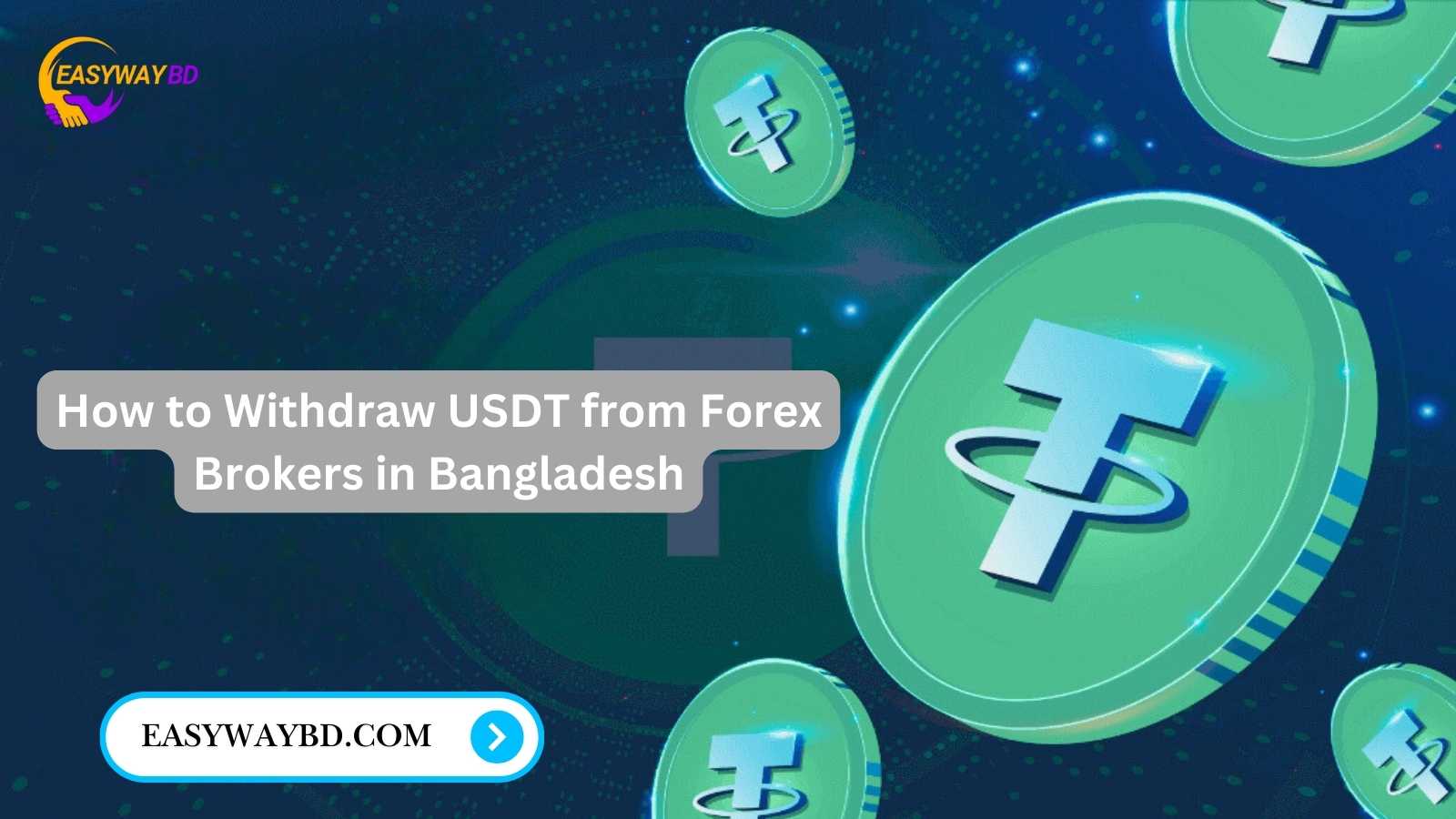 How to Withdraw USDT from Forex Brokers in Bangladesh